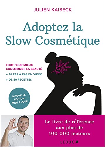 Adoptez la slow cosmétique: Conseils et recettes de beauté pour
